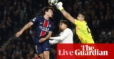 PSG v Aston Villa: Champions League quarter-final, first leg – stay | Champions League